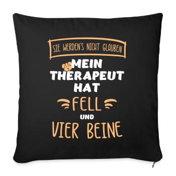 "Mein Therapeut hat Fell & vier Beine". Hunde. - Sofakissenbezug 45 x 45 cm - Schwarz - Vorne