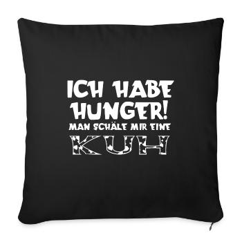 Ich habe Hunger! Man schäle mir eine Kuh - Sofakissenbezug 45 x 45 cm - Schwarz - Vorne