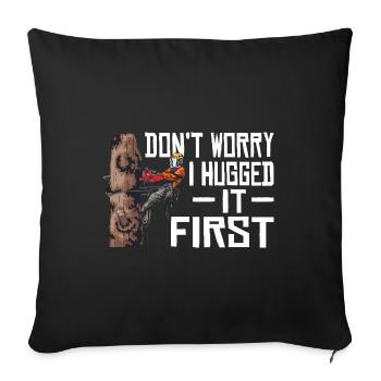 Motorsäge Dont Worry I Hugged It First Holzfäller - Sofakissenbezug 45 x 45 cm - Schwarz - Vorne