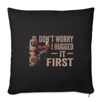 Motorsäge Dont Worry I Hugged It First Holzfäller - Sofakissenbezug 45 x 45 cm - Schwarz - Vorne