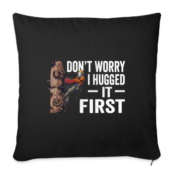 Motorsäge Dont Worry I Hugged It First Holzfäller - Sofakissenbezug 45 x 45 cm - Schwarz - Vorne