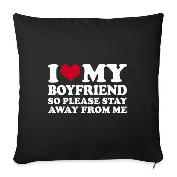 I Love My Boyfriend So Please Stay Away From Me - Sofa pillowcase 17,3'' x 17,3'' (45 x 45 cm) - black - Front