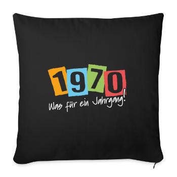 1970 was für ein Jahrgang geboren 1970 - Sofakissenbezug 45 x 45 cm - Schwarz - Vorne