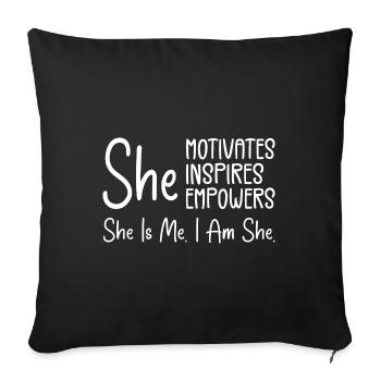 She Motivates Inspires Empowers, She is me. I am - Sofa pillowcase 17,3'' x 17,3'' (45 x 45 cm) - black - Front