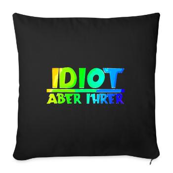Idiot aber ihrer | Paar | Partnerschaft | Partner - Sofakissenbezug 45 x 45 cm - Schwarz - Vorne