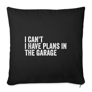 I Cant I Have Plans In The Garage - Housse de coussin décorative 45 x 45 cm - noir - Devant