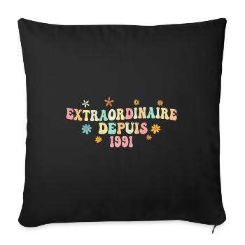 Extraordinaire Depuis 1991 Cadeau Femme Filles - Housse de coussin décorative 45 x 45 cm - noir - Devant