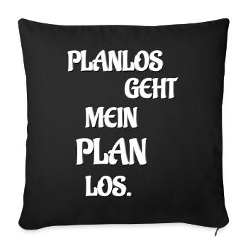 PLANLOS GEHT MEIN PLAN LOS - Sofakissenbezug 45 x 45 cm - Schwarz - Vorne
