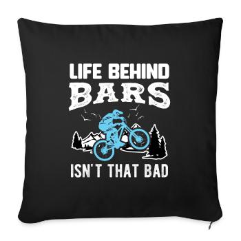 Bike LIFE BEHIND BARS ISN'T THAT BAD Gift - Sofa pillowcase 17,3'' x 17,3'' (45 x 45 cm) - black - Front