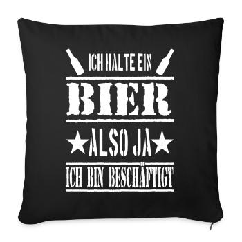 ICH HALTE EIN BIER ALSO JA ICH BIN BESCHÄFTIGT - Sofakissenbezug 45 x 45 cm - Schwarz - Vorne