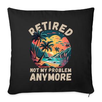 Retired, not my problem anymore - Sofa pillowcase 17,3'' x 17,3'' (45 x 45 cm) - black - Front