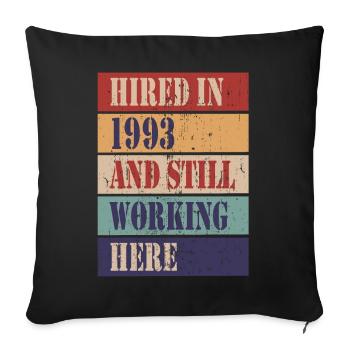 Hired in 1993 and still working here - Sofa pillowcase 17,3'' x 17,3'' (45 x 45 cm) - black - Front