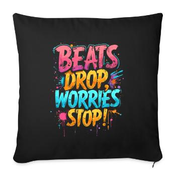 BEATS DROP, WORRIES STOP, MUSIC - Sofa pillowcase 17,3'' x 17,3'' (45 x 45 cm) - black - Front