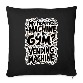 MA MACHINE PRÉFÉRÉE À LA SALLE DE SPORT : LE DISTRIBUTEUR AUTOMATIQUE - Housse de coussin décorative 45 x 45 cm - noir - Devant