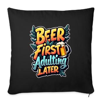 BEER FIRST, ADULTING LATER - Sofa pillowcase 17,3'' x 17,3'' (45 x 45 cm) - black - Front