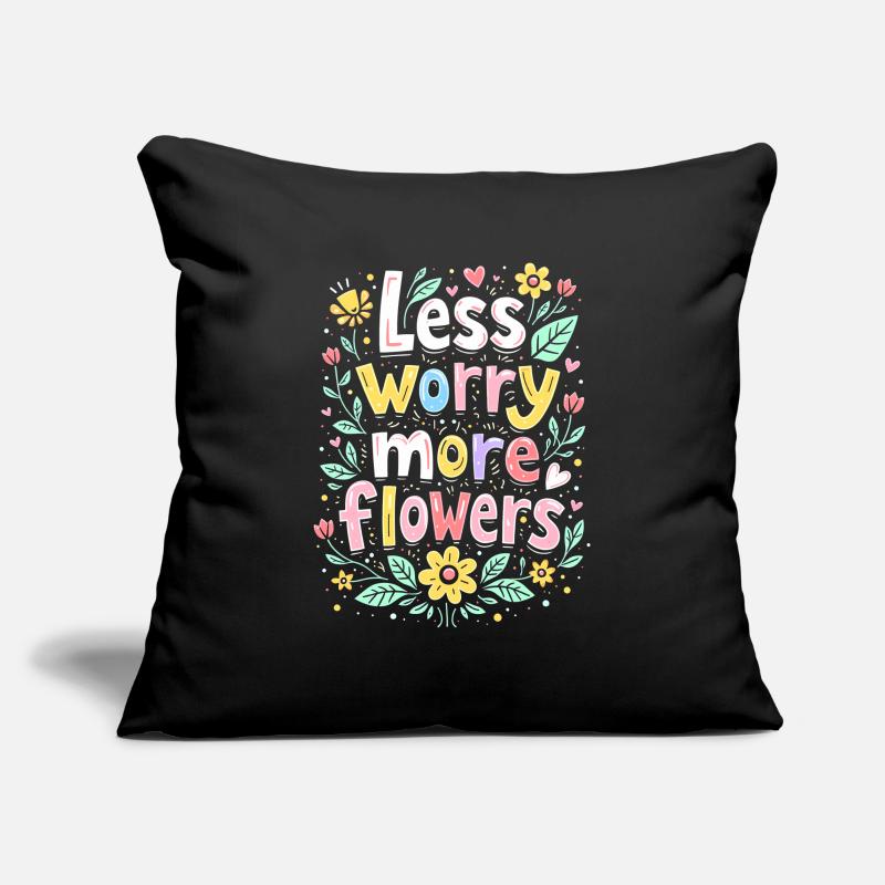 MOINS DE SOUCIS, PLUS DE FLEURS Housse de coussin décorative 45 x 45 cm