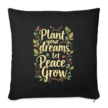 PLANT YOUR DREAMS, LET PEACE GROW - Sofa pillowcase 17,3'' x 17,3'' (45 x 45 cm) - black - Front