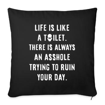 Life is like a toilet - Sofakissenbezug 45 x 45 cm - Schwarz - Vorne