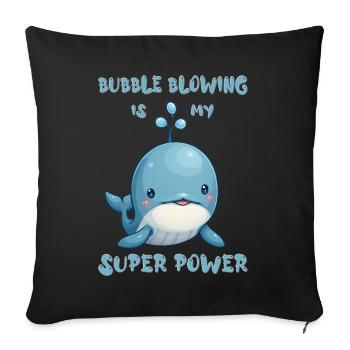 Bubble blowing is my super power - Sofakissenbezug 45 x 45 cm - Schwarz - Vorne