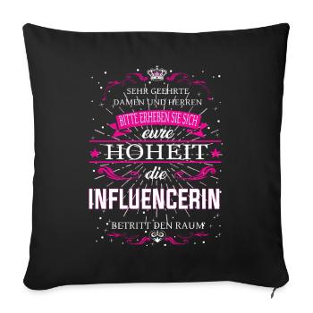 Eure Hoheit die Influencerin betritt den Raum - Sofakissenbezug 45 x 45 cm - Schwarz - Vorne