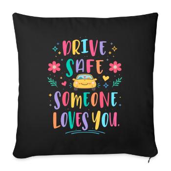 Drive carefully, someone loves you - Sofa pillowcase 17,3'' x 17,3'' (45 x 45 cm) - black - Front