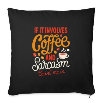 Café et sarcasme, comptez sur moi - Housse de coussin décorative 45 x 45 cm - noir - Devant