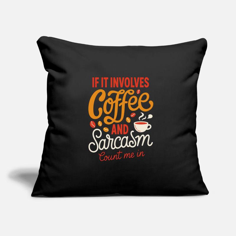 Coffee and Sarcasm Count Me In Sofa pillowcase 17,3'' x 17,3'' (45 x 45 cm)