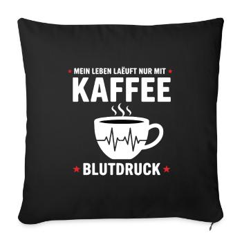 Kaffee Blutdruck Lustiges Mein Leben Läuft Kaffee - Sofakissenbezug 45 x 45 cm - Schwarz - Vorne