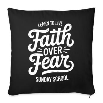 Faith Over Fear Sonntagsschul-Tee - Sofakissenbezug 45 x 45 cm - Schwarz - Vorne