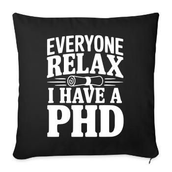 Everyone Relax I Have a PhD - Sofa pillowcase 17,3'' x 17,3'' (45 x 45 cm) - black - Front