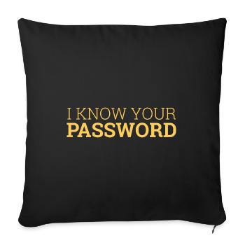 « I Know your password » | Hacker - Housse de coussin décorative 45 x 45 cm - noir - Devant