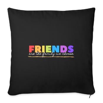 FRIENDS ARE THE FAMILY WE CHOOSE. - Sofa pillowcase 17,3'' x 17,3'' (45 x 45 cm) - black - Front
