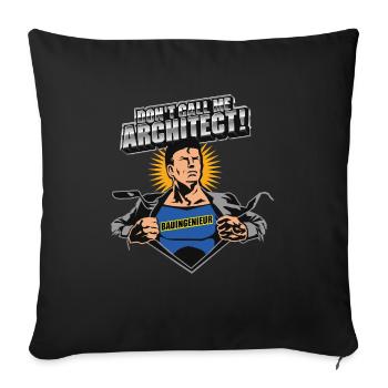 Bauingenieur Spruch Don't Call Me Architect - Sofakissenbezug 45 x 45 cm - Schwarz - Vorne
