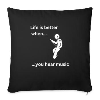 Life is better when you hear music - Sofakissenbezug 45 x 45 cm - Schwarz - Vorne