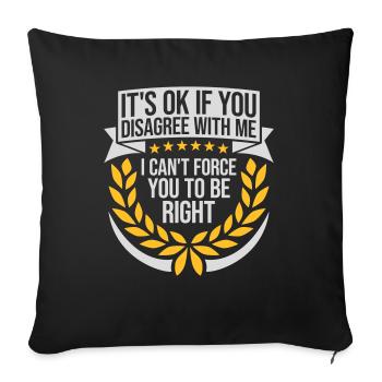 you disagree with me - Sofa pillowcase 17,3'' x 17,3'' (45 x 45 cm) - black - Front