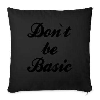 Do not be basic - Sofakissenbezug 45 x 45 cm - Schwarz - Vorne
