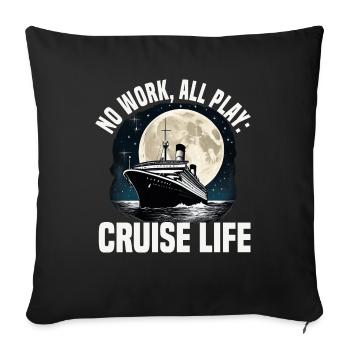 Cruise Life No Work All Play Cruise Ship Vacation - Sofa pillowcase 17,3'' x 17,3'' (45 x 45 cm) - black - Front