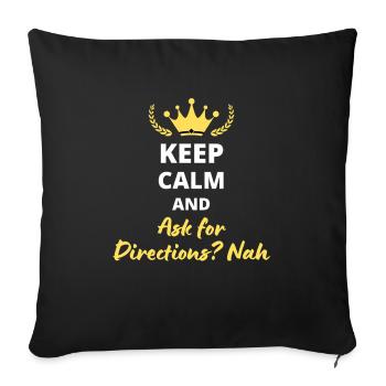 Keep Calm and Ask for Directions? Nah - Housse de coussin décorative 45 x 45 cm - noir - Devant