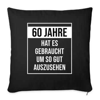 60. Geburtstag. 60 Jahre hat es gedauert um so gut - Sofakissenbezug 45 x 45 cm - Schwarz - Vorne