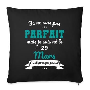 Anniversaire - Pas parfait mais né le 29 Mars - Housse de coussin décorative 45 x 45 cm - noir - Devant