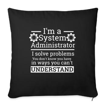 « System Administrator » | Administrateur, administrateur - Housse de coussin décorative 45 x 45 cm - noir - Devant