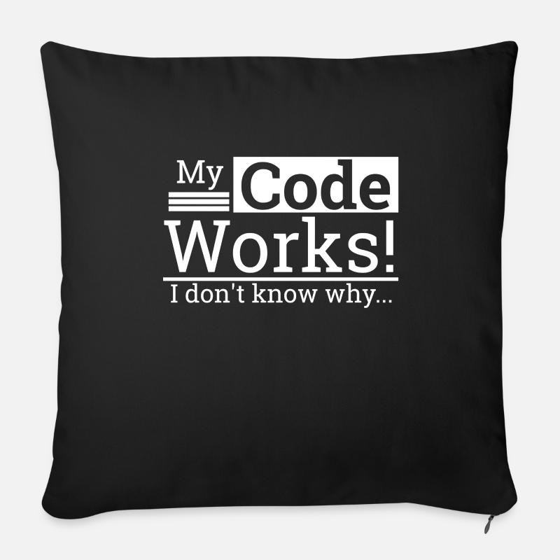 "My Code Works I don't know why" | Programmer - Sofakissenbezug 45 x 45 cm - Schwarz