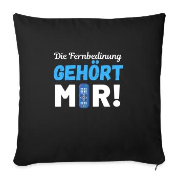 DIE FERNBEDIENUNG GEHÖRT MIR !! WITZIGS FUN DESIGN - Sofakissenbezug 45 x 45 cm - Schwarz - Vorne