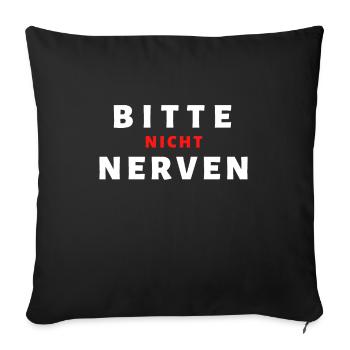 BITTE NICHT NERVEN !!! - Sofakissenbezug 45 x 45 cm - Schwarz - Vorne