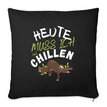 HEUTE MUSS ICH MAL CHILLEN - DAS WITZIGE FAULTIER - Sofakissenbezug 45 x 45 cm - Schwarz - Vorne