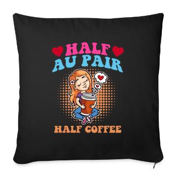 Halbes Au Pair halber Kaffee - Sofakissenbezug 45 x 45 cm - Schwarz - Vorne
