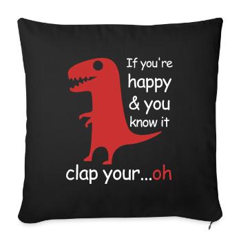 Si vous êtes heureux et que vous le savez | Le T-Rex - Housse de coussin décorative 45 x 45 cm - noir - Devant