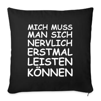 Mich muss man sich nervlich erstmal leisten können - Sofakissenbezug 45 x 45 cm - Schwarz - Vorne