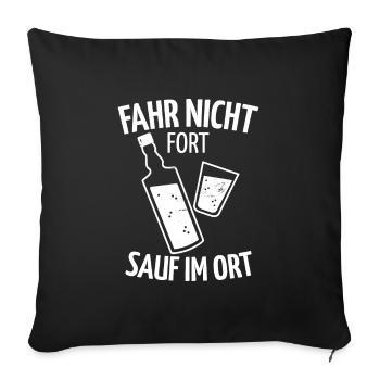 Fahre Nicht Fort Sauf Im Ort! Lustige Bier Sprüche - Sofakissenbezug 45 x 45 cm - Schwarz - Vorne