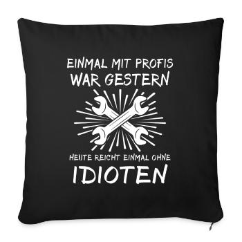Einmal Mit Profis Arbeiten Handwerker - Sofakissenbezug 45 x 45 cm - Schwarz - Vorne